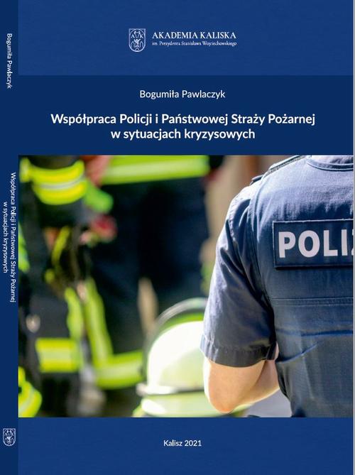 Tytuł: Współpraca Policji i Państwowej Straży Pożarnej w sytuacjach kryzysowych
Autor: Bogumiła Pawlaczyk
Wydawnictwo: Uniwersytet Kaliski im. Prezydenta Stanisława Wojciechowskiego
Formaty: PDF