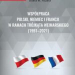 Współpraca Polski, Niemiec i Francji w ramach Trójkąta Weimarskiego (1991-2021) — okładka e-booka