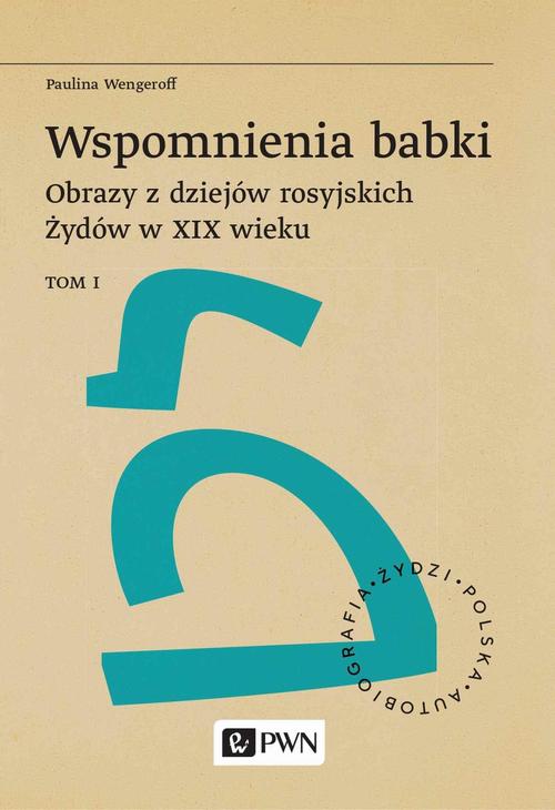 Tytuł: Wspomnienia babki. Obrazy z dziejów rosyjskich Żydów w XIX wieku. Tom 1
Autor: Paulina Wengeroff
Wydawnictwo: Wydawnictwo Naukowe PWN
Formaty: EPUB, MOBI