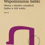 Wspomnienia babki. Obrazy z dziejów rosyjskich Żydów w XIX wieku. Tom 2 — okładka e-booka