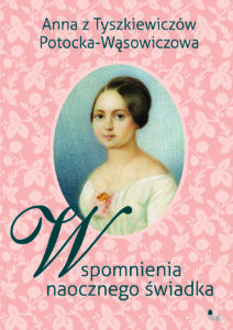 Tytuł: Wspomnienia naocznego świadka
Autor: Anna Potocka-Wąsowiczowa
Wydawnictwo: Wydawnictwo MG
Formaty: EPUB, MOBI