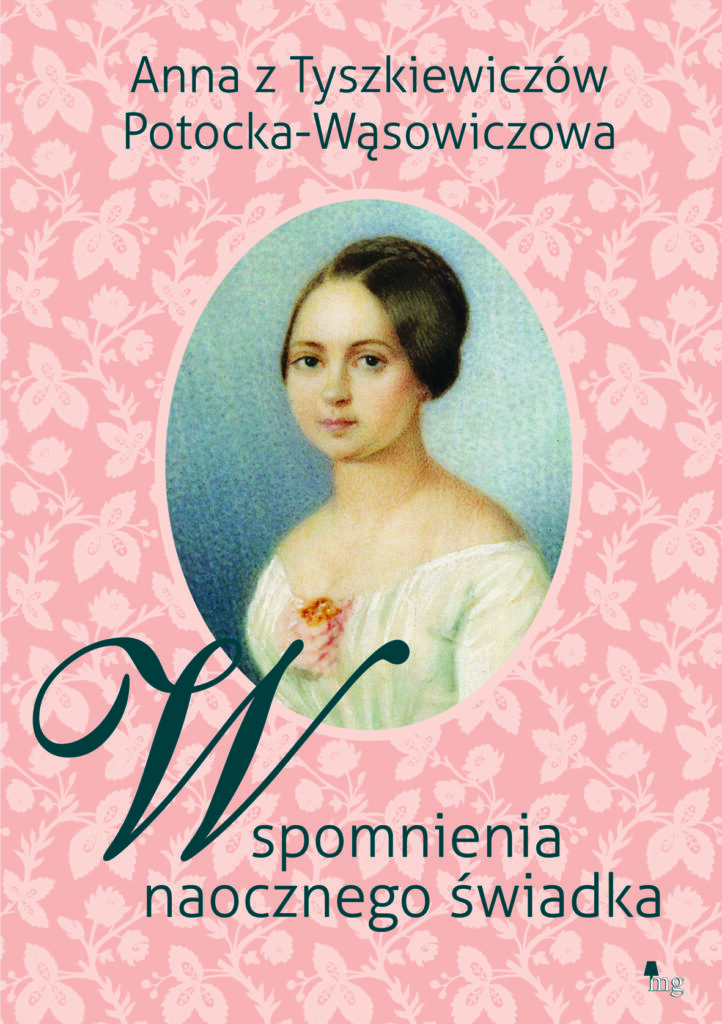 Tytuł: Wspomnienia naocznego świadka
Autor: Anna Potocka-Wąsowiczowa
Wydawnictwo: Wydawnictwo MG
Formaty: EPUB, MOBI