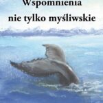 Tytuł: Wspomnienia nie tylko myśliwskie
Autor: Tomasz Motyl
Wydawnictwo: Szkoła Główna Gospodarstwa Wiejskiego SGGW w Warszawie
Formaty: PDF