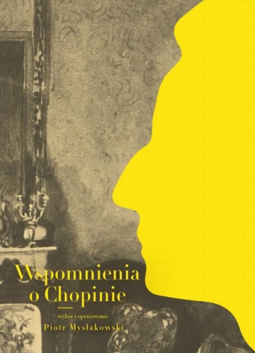 Tytuł: Wspomnienia o Chopinie
Autor: Piotr Mysłakowski
Wydawnictwo: Narodowy Instytut Fryderyka Chopina
Formaty: EPUB, MOBI