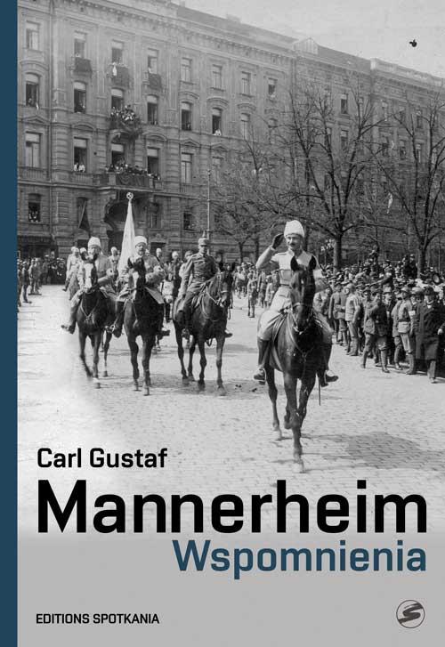 Tytuł: Wspomnienia
Autor: Carl Gustaw Mannerheim
Wydawnictwo: Oficyna Editions Spotkania
Formaty: MOBI, PDF, EPUB