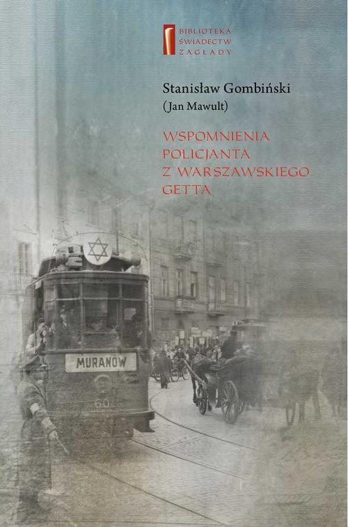 Tytuł: Wspomnienia policjanta z getta warszawskiego
Autor: Marta Janczewska, Stanisław Jan Gombiński
Wydawnictwo: Centrum Badań nad Zagładą Żydów
Formaty: EPUB, MOBI