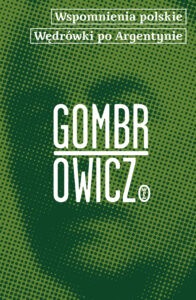 Tytuł: Wspomnienia polskie. Wędrówki po Argentynie
Autor: Witold Gombrowicz
Wydawnictwo: Wydawnictwo Literackie
Formaty: EPUB, MOBI