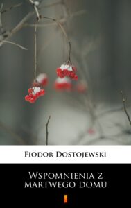 Tytuł: Wspomnienia z martwego domu
Autor: Fiodor Dostojewski
Wydawnictwo: KtoCzyta.pl
Formaty: EPUB, MOBI