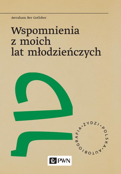 Tytuł: Wspomnienia z moich lat młodzieńczych
Autor: Awraham Ber Gotlober
Wydawnictwo: Wydawnictwo Naukowe PWN
Formaty: MOBI, EPUB