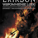 Tytuł: Wspomnienie lodu. Opowieści z Malazańskiej Księgi Poległych. Tom 3
Autor: Steven Erikson
Wydawnictwo: MAG
Formaty: EPUB, MOBI