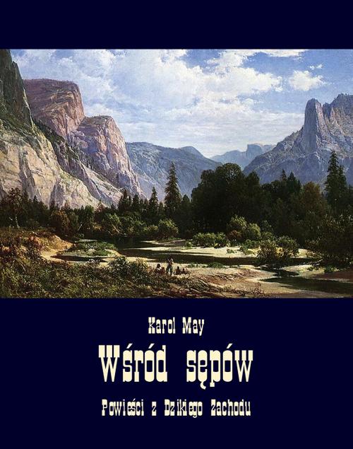 Tytuł: Wśród sępów. Powieści z Dzikiego Zachodu
Autor: Karol May
Wydawnictwo: Armoryka
Formaty: EPUB, MOBI