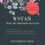 Tytuł: Wstań. Stres, lęk i depresja a styl życia
Autor: Piotr Modzelewski
Wydawnictwo: Wydawnictwo e-bookowo
Formaty: PDF, EPUB, MOBI