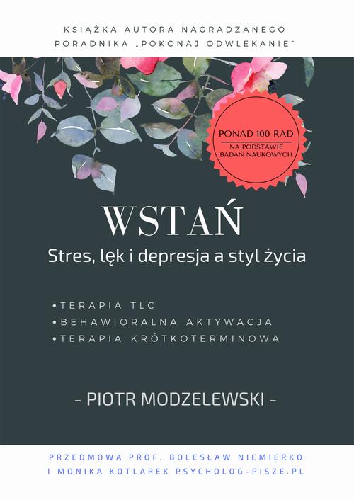 Tytuł: Wstań. Stres, lęk i depresja a styl życia
Autor: Piotr Modzelewski
Wydawnictwo: Wydawnictwo e-bookowo
Formaty: PDF, EPUB, MOBI