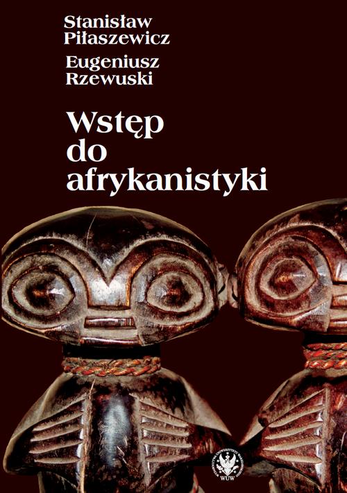 Tytuł: Wstęp do afrykanistyki
Autor: Stanisław Piłaszewicz, Eugeniusz Rzewuski
Wydawnictwo: Wydawnictwa Uniwersytetu Warszawskiego
Formaty: PDF