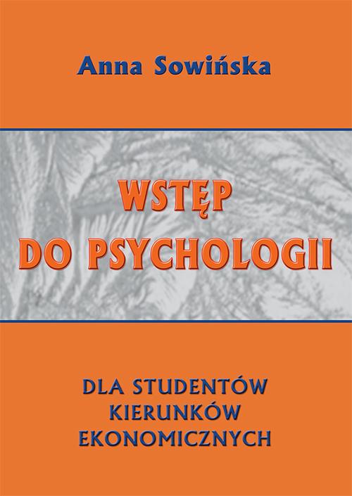 Tytuł: Wstęp do psychologii dla studentów kierunków ekonomicznych
Autor: Anna Sowińska
Wydawnictwo: Wydawnictwo Uniwersytetu Ekonomicznego w Katowicach
Formaty: PDF