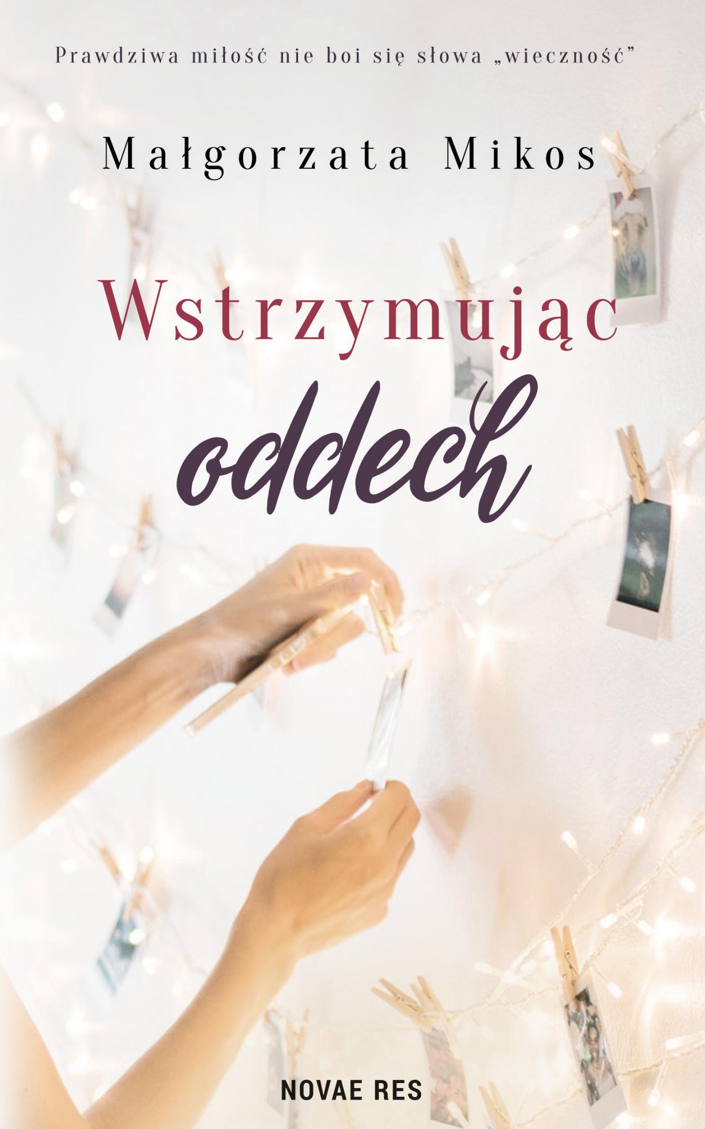 Tytuł: Wstrzymując oddech
Autor: Małgorzata Mikos
Wydawnictwo: Novae Res
Formaty: EPUB