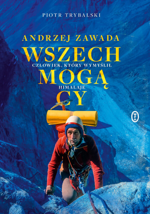 Wszechmogący. Andrzej Zawada. Człowiek, który wymyślił Himalaje. — okładka
