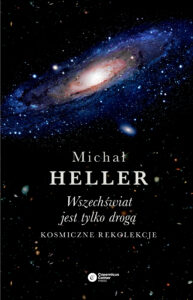 Tytuł: Wszechświat jest tylko drogą. Kosmiczne rekolekcje
Autor: Michał Heller
Wydawnictwo: Copernicus Center Press
Formaty: EPUB, MOBI