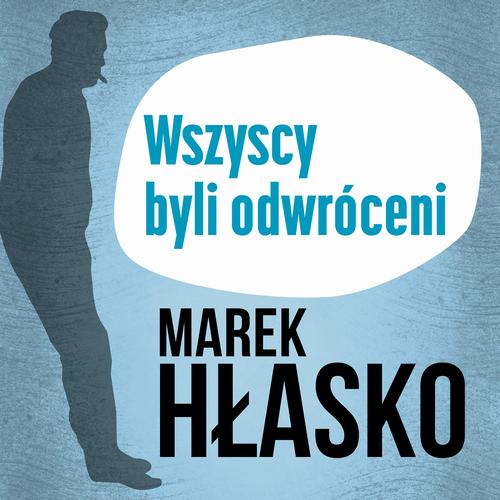 Tytuł: Wszyscy byli odwróceni
Autor: Marek Hłasko
Wydawnictwo: Estymator
Formaty: MP3