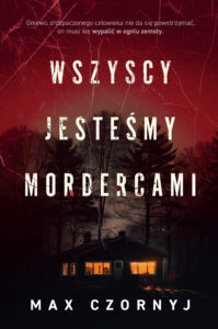 Tytuł: Wszyscy jesteśmy mordercami
Autor: Max Czornyj
Wydawnictwo: FILIA
Formaty: EPUB, MOBI