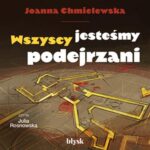 Tytuł: Wszyscy jesteśmy podejrzani
Autor: Joanna Chmielewska
Wydawnictwo: Wydawnictwo Błysk
Formaty: MP3