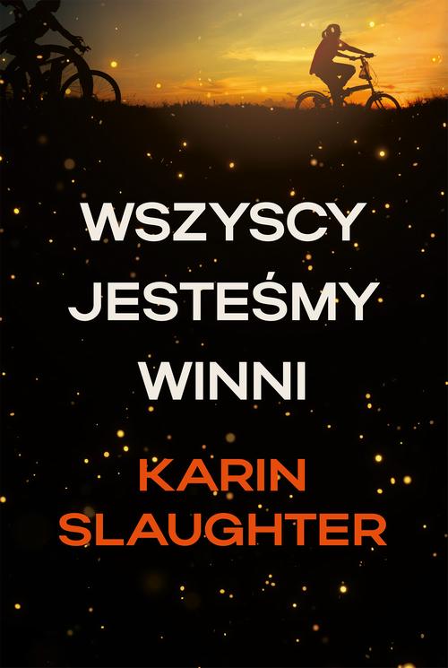 Tytuł: Wszyscy jesteśmy winni
Autor: Karin Slaughter
Wydawnictwo: HarperCollins Polska
Formaty: EPUB