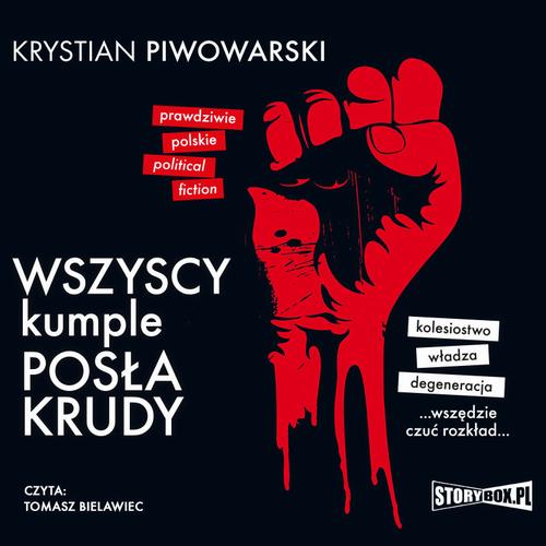 Tytuł: Wszyscy kumple posła Krudy
Autor: Krystian Piwowarski
Wydawnictwo: Storybox
Formaty: MP3