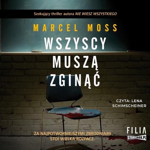 Tytuł: Wszyscy muszą zginąć
Autor: Marcel Moss
Wydawnictwo: Storybox
Formaty: MP3