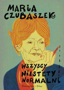 Tytuł: Wszyscy niestety normalni
Autor: Maria Czubaszek
Wydawnictwo: Prószyński Media
Formaty: EPUB, MOBI