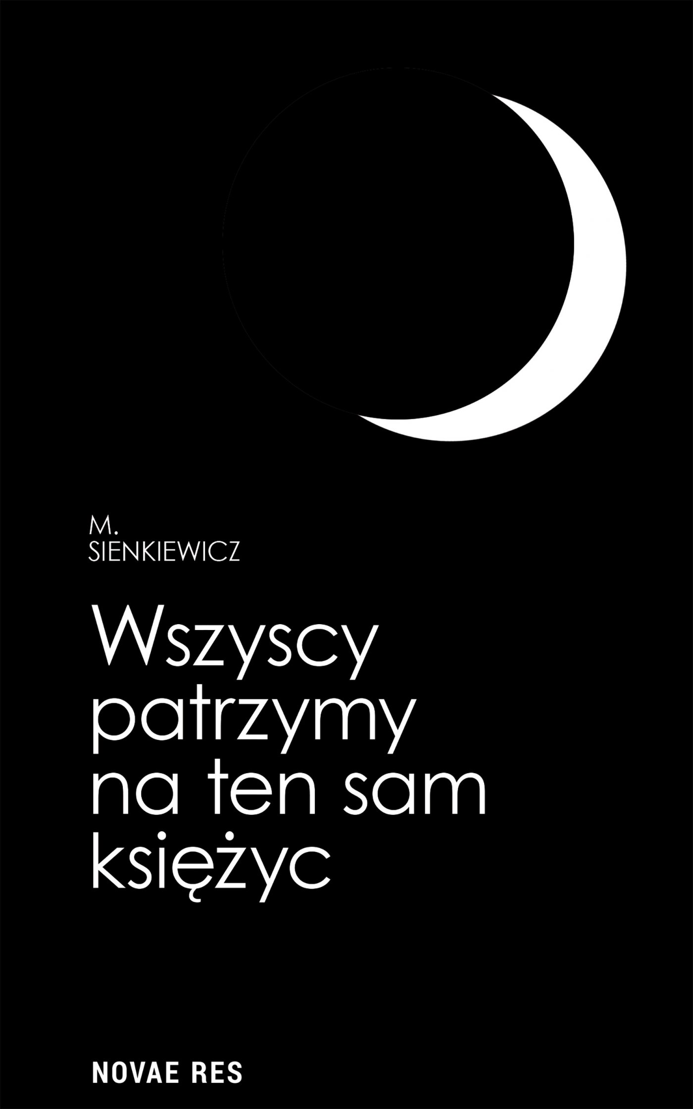 Tytuł: Wszyscy patrzymy na ten sam księżyc
Autor: M. Sienkiewicz
Wydawnictwo: Novae Res
Formaty: EPUB