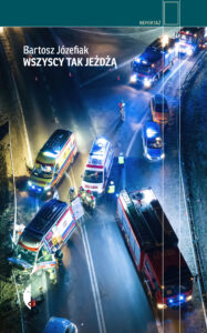 Tytuł: Wszyscy tak jeżdżą
Autor: Bartosz Józefiak
Wydawnictwo: Wydawnictwo Czarne
Formaty: EPUB, MOBI