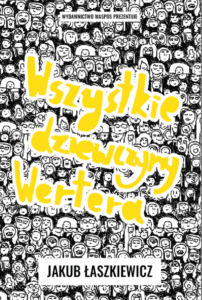 Tytuł: Wszystkie dziewczyny Wertera
Autor: Jakub Łaszkiewicz
Wydawnictwo: Wydawnictwo WasPos
Formaty: EPUB, MOBI