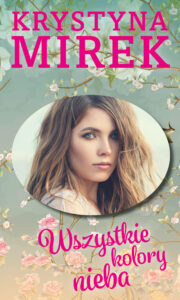 Tytuł: Wszystkie kolory nieba
Autor: Krystyna Mirek
Wydawnictwo: Lekkie Wydawnictwo
Formaty: EPUB, MOBI
