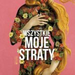 Tytuł: Wszystkie moje straty. O ciąży, traumie i odzyskanym życiu
Autor: Katarzyna Kachel
Wydawnictwo: Mando
Formaty: EPUB