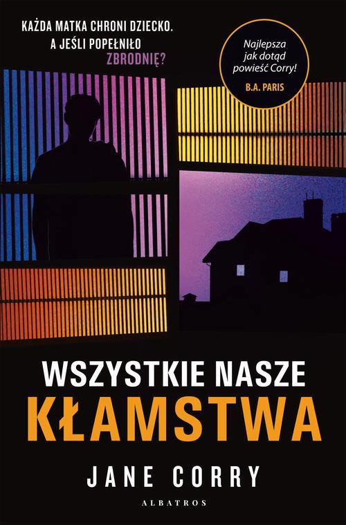 Tytuł: WSZYSTKIE NASZE KŁAMSTWA
Autor: Jane Corry
Wydawnictwo: Albatros
Formaty: EPUB, MOBI