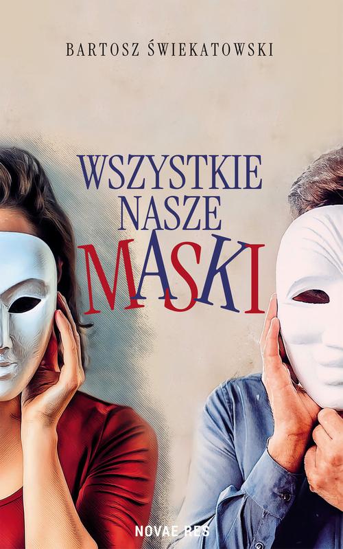 Tytuł: Wszystkie nasze maski
Autor: Bartosz Świekatowski
Wydawnictwo: Novae Res
Formaty: MOBI, EPUB