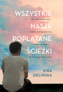 Tytuł: Wszystkie nasze poplątane ścieżki
Autor: Kira Zielińska
Wydawnictwo: Zysk i S-ka
Formaty: EPUB, MOBI