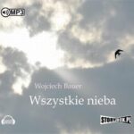 Tytuł: Wszystkie nieba
Autor: Wojciech Bauer
Wydawnictwo: Storybox
Formaty: MP3