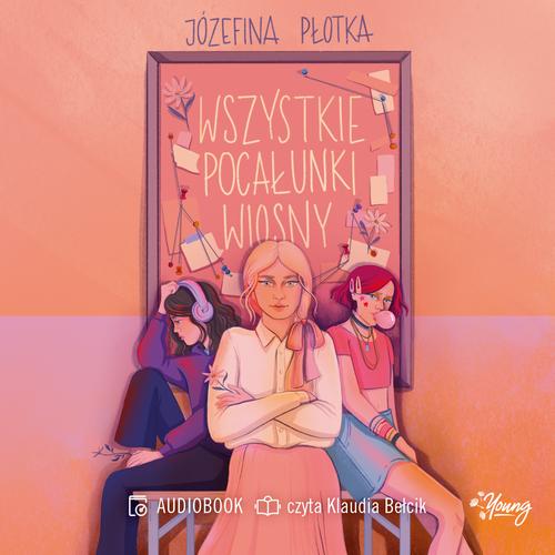 Tytuł: Wszystkie pocałunki wiosny
Autor: Józefina Płotka
Wydawnictwo: Young
Formaty: MP3
