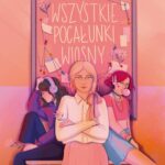 Tytuł: Wszystkie pocałunki wiosny
Autor: Józefina Płotka
Wydawnictwo: Young
Formaty: EPUB, MOBI