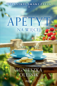 Tytuł: Wszystkie smaki życia (Tom 3). Apetyt na więcej
Autor: Agnieszka Olejnik
Wydawnictwo: FILIA
Formaty: EPUB, MOBI