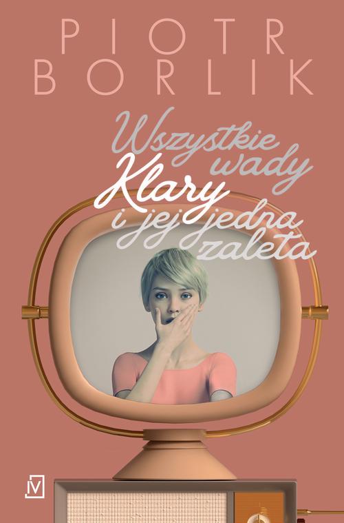 Tytuł: Wszystkie wady Klary i jej jedna zaleta
Autor: Piotr Borlik
Wydawnictwo: Czwarta Strona
Formaty: EPUB, MOBI