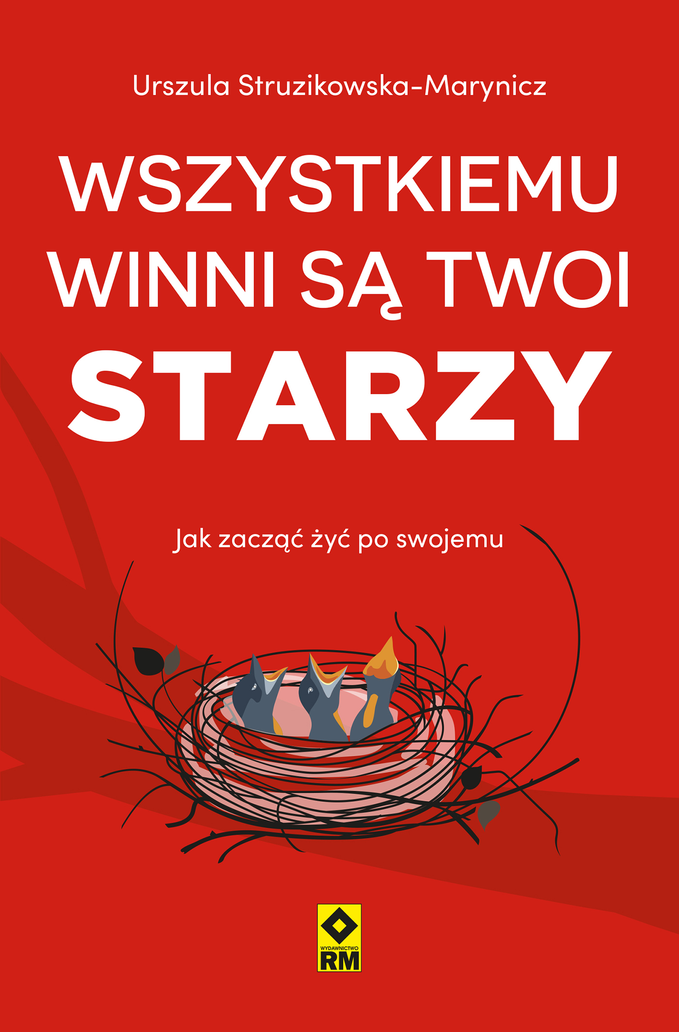 Tytuł: Wszystkiemu winni są twoi starzy. Jak zacząć żyć po swojemu
Autor: Urszula Struzikowska-Marynicz
Wydawnictwo: RM
Formaty: EPUB
