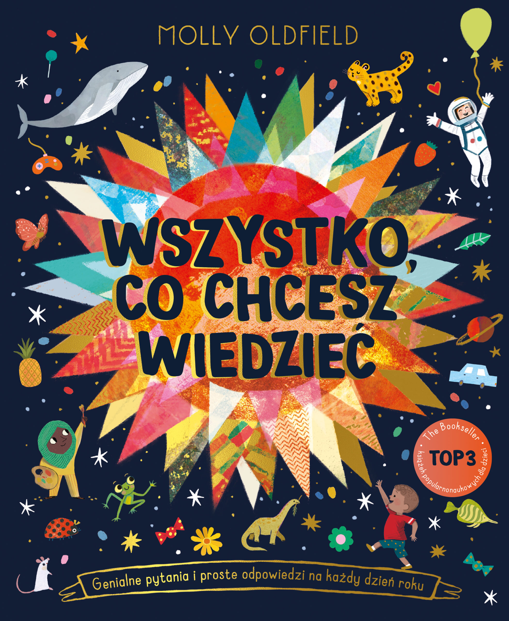 Tytuł: Wszystko, co chcesz wiedzieć. Genialne pytania i proste odpowiedzi na każdy dzień roku
Autor: Molly Oldfield
Wydawnictwo: Emotikon
Formaty: PDF