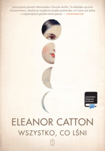Tytuł: Wszystko, co lśni
Autor: Eleanor Catton
Wydawnictwo: Wydawnictwo Literackie
Formaty: EPUB, MOBI