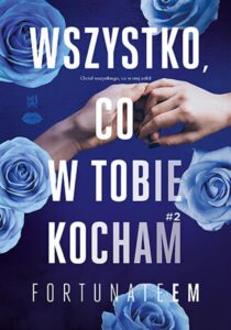 Tytuł: Wszystko, co w tobie kocham #2
Autor: FortunateEm
Wydawnictwo: EditioRed
Formaty: EPUB, PDF, MOBI