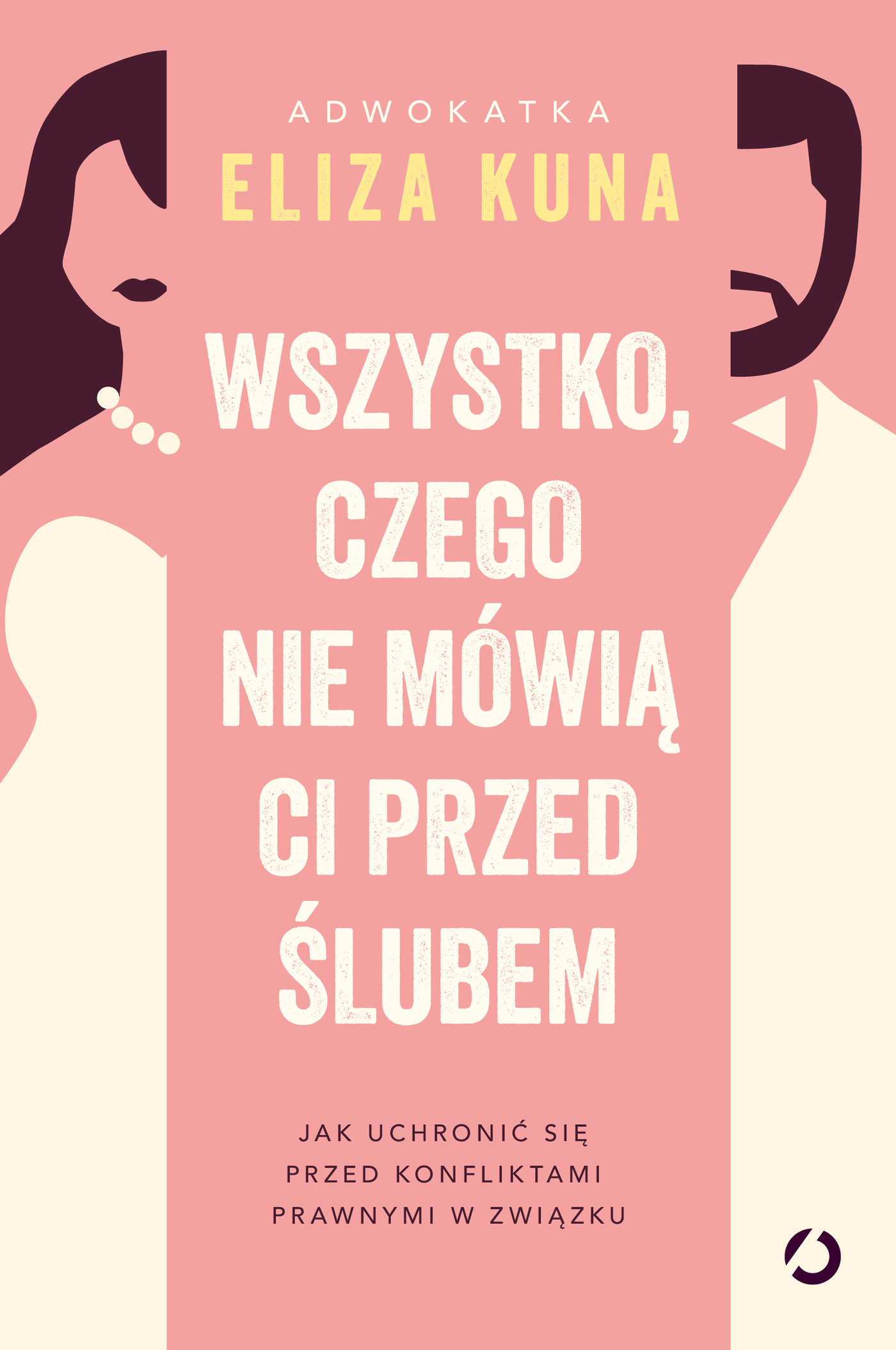 Tytuł: Wszystko, czego nie mówią ci przed ślubem. Jak uchronić się przed konfliktami prawnymi w związku
Autor: Eliza Kuna
Wydawnictwo: Otwarte
Formaty: EPUB, MOBI