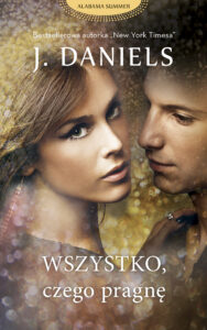 Tytuł: Wszystko, czego pragnę
Autor: J . Daniels
Wydawnictwo: Purple Book
Formaty: EPUB, MOBI