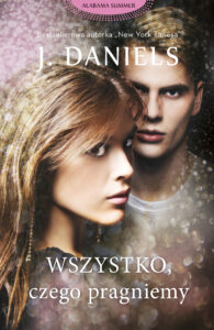Tytuł: Wszystko, czego pragniemy
Autor: J . Daniels
Wydawnictwo: Purple Book
Formaty: EPUB, MOBI