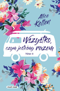 Tytuł: Wszystko, czym jesteśmy razem
Autor: Alice Kellen
Wydawnictwo: Must Read
Formaty: EPUB, MOBI